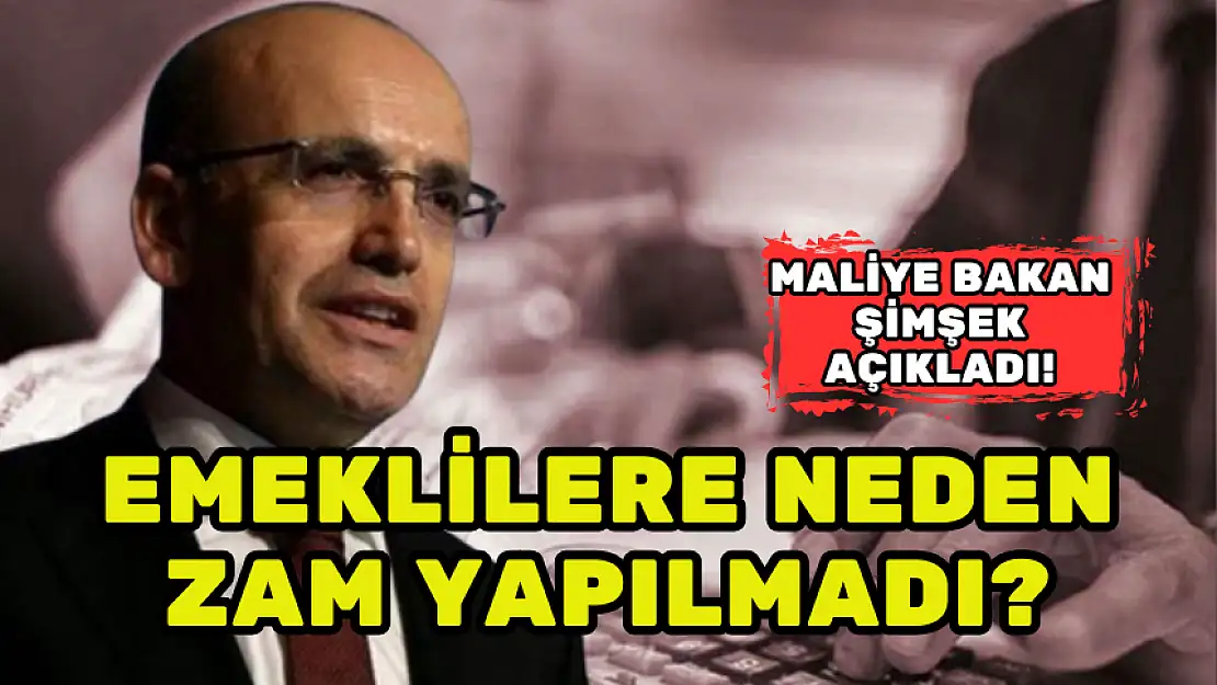 BAKAN AÇIKLADI, EMEKLİLERE NEDEN ZAM VERİLMEDİ?