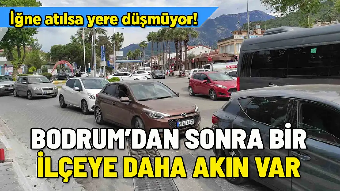 BODRUM'DAN SONRA BİR İLÇEYE DAHA TATİLCİ AKINI