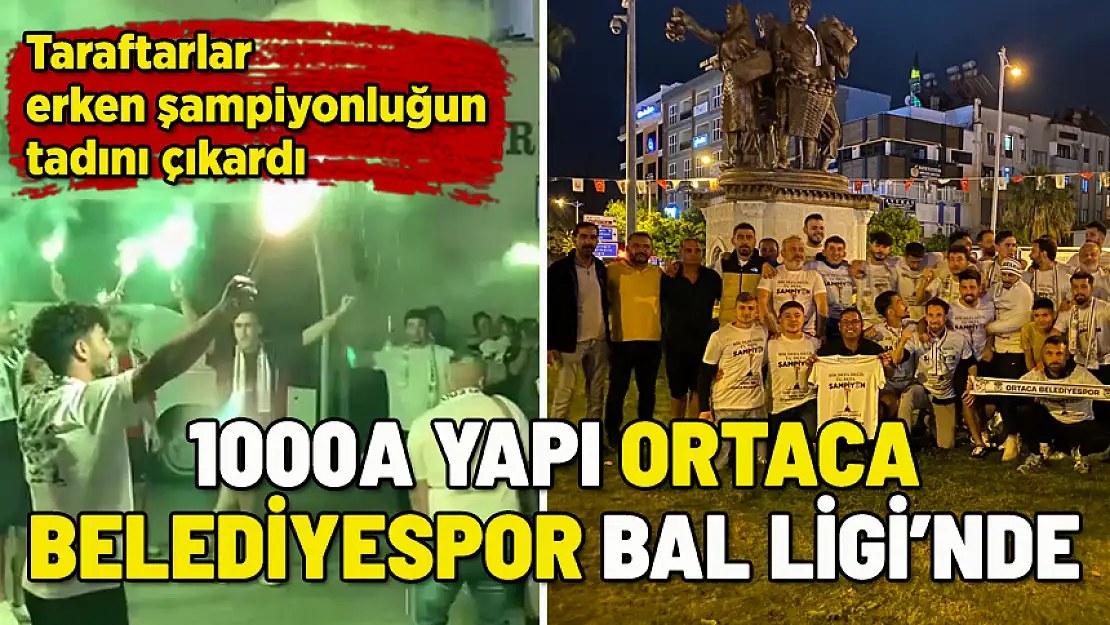 1000A YAPI ORTACA BELEDİYESPOR'DAN ERKEN ŞAMPİYONLUK KUTLAMASI