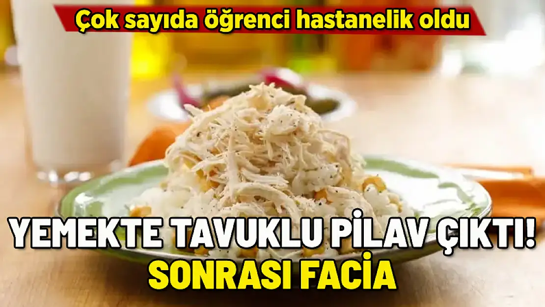 OKULDA TAVUKLU PİLAV ÇIKTI, SONRASI FACİA