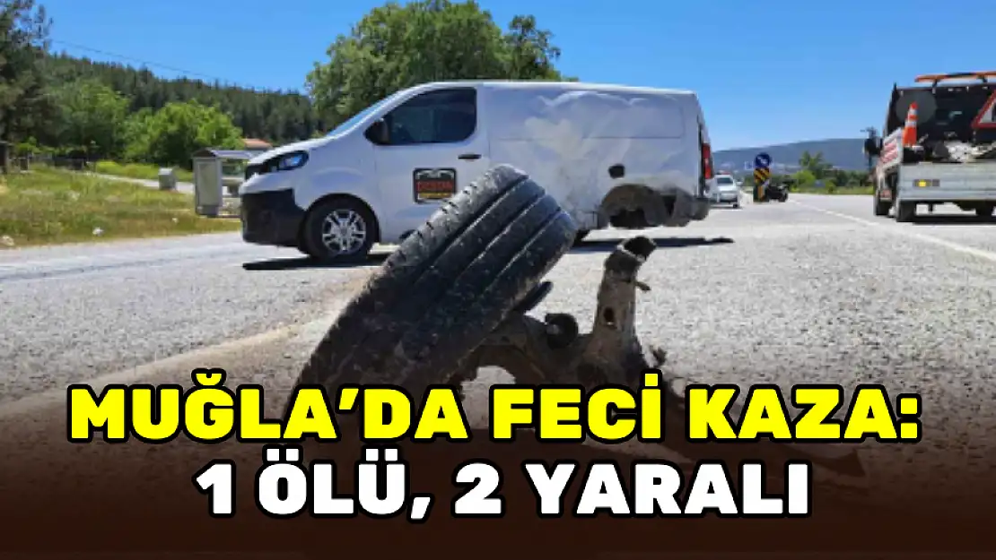 MUĞLA'DA OTOMOBİL, KAMYONETE ÇARPTI: 1 ÖLÜ, 2 YARALI