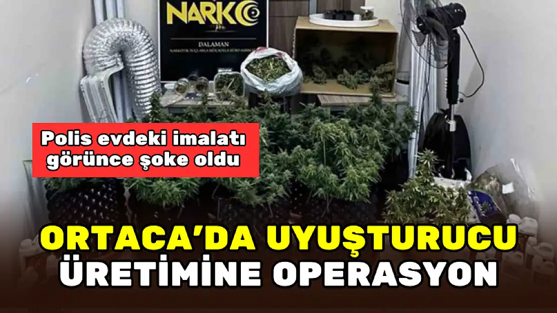 POLİSTEN ORTACA'DA EVDE UYUŞTURUCU ÜRETİMİNE OPERASYON