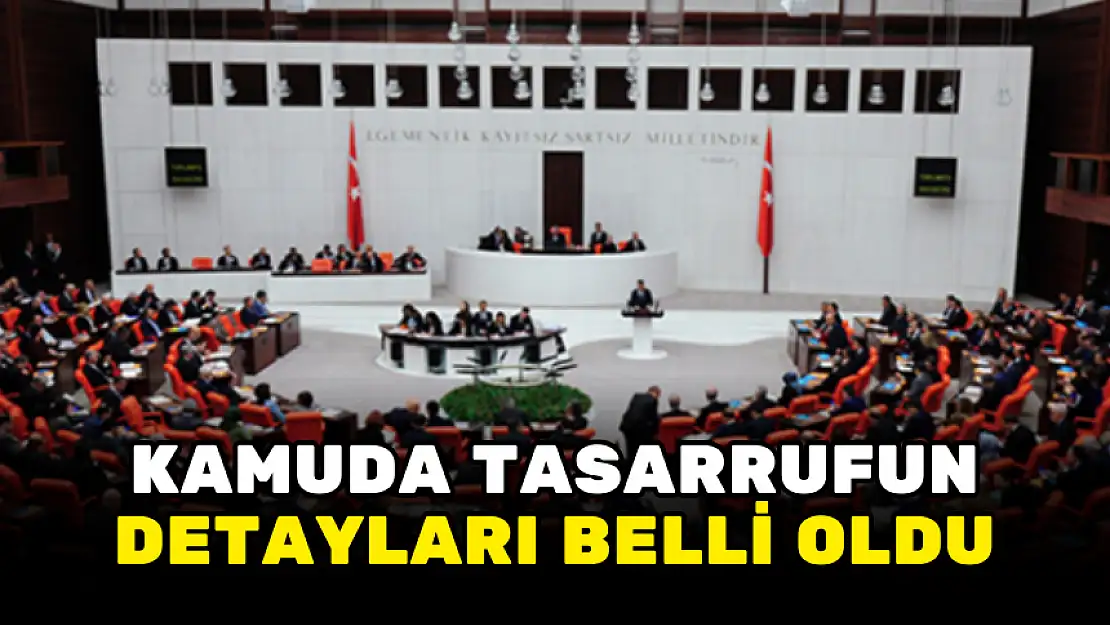 KAMUDA TASARRUF PAKETİNİN DETAYLARI BELLİ OLDU