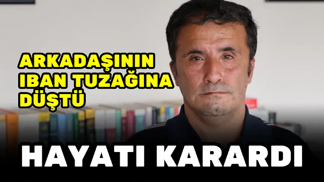 IBAN TUZAĞIYLA HAYATI ALTÜST OLDU, HAPSE GİRDİ