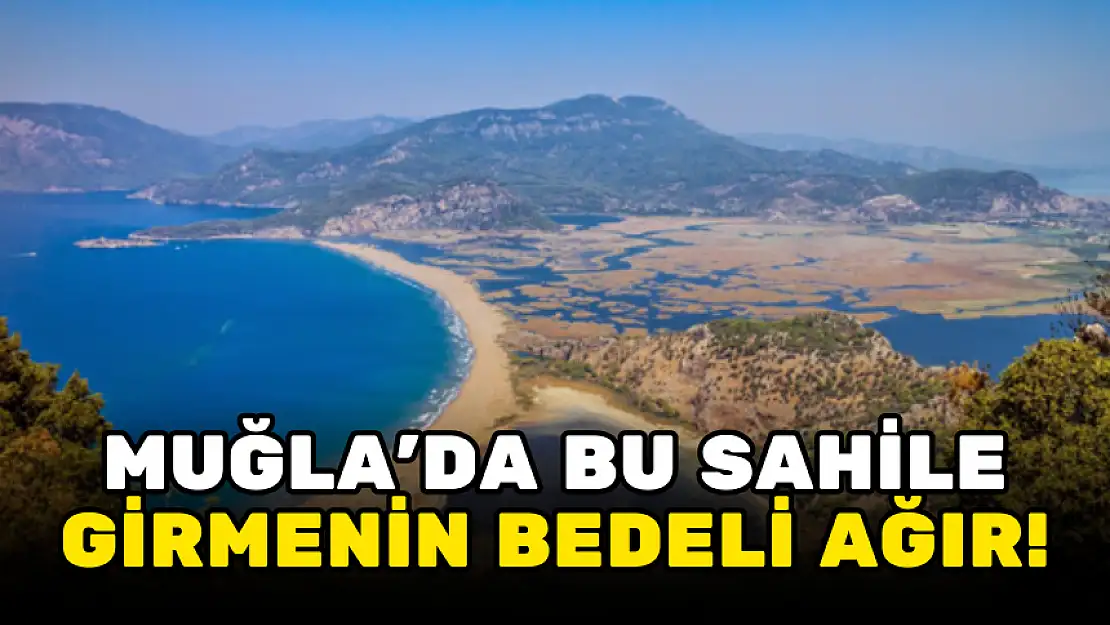 MUĞLA'DA İZTUZU PLAJI'NA YASAKLI SAATLERDE GİRENLERE BÜYÜK CEZA