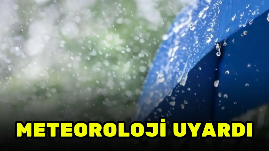 METEOROLOJİ O İLLERİ UYARDI