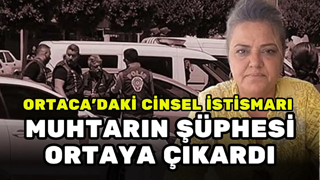 ORTACA'DAKİ SAPIKLIĞI MUHTARIN ŞÜPHESİ ÇÖZDÜ