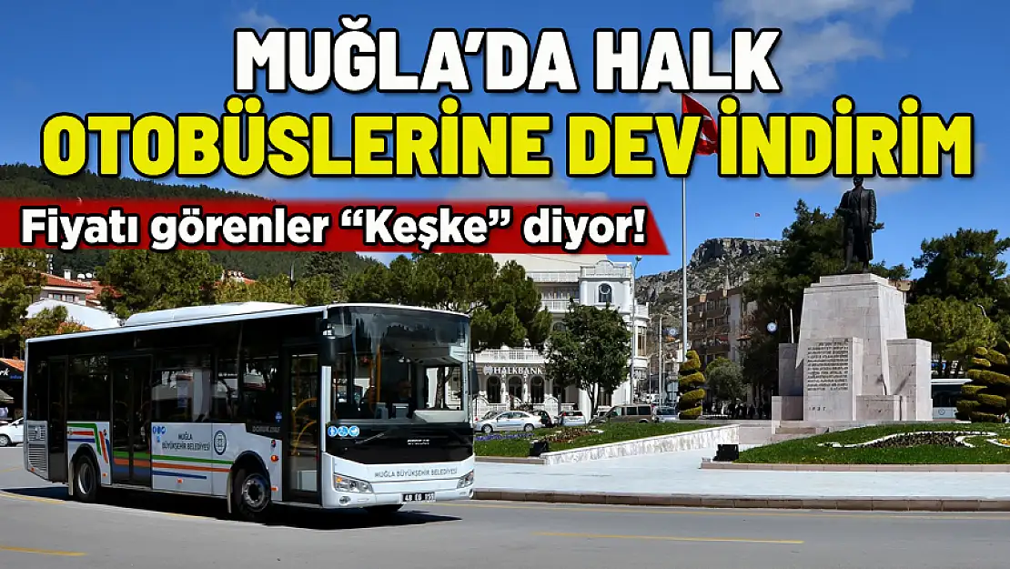 MUĞLA'DA HALK OTOBÜSLERİNE DEV İNDİRİM