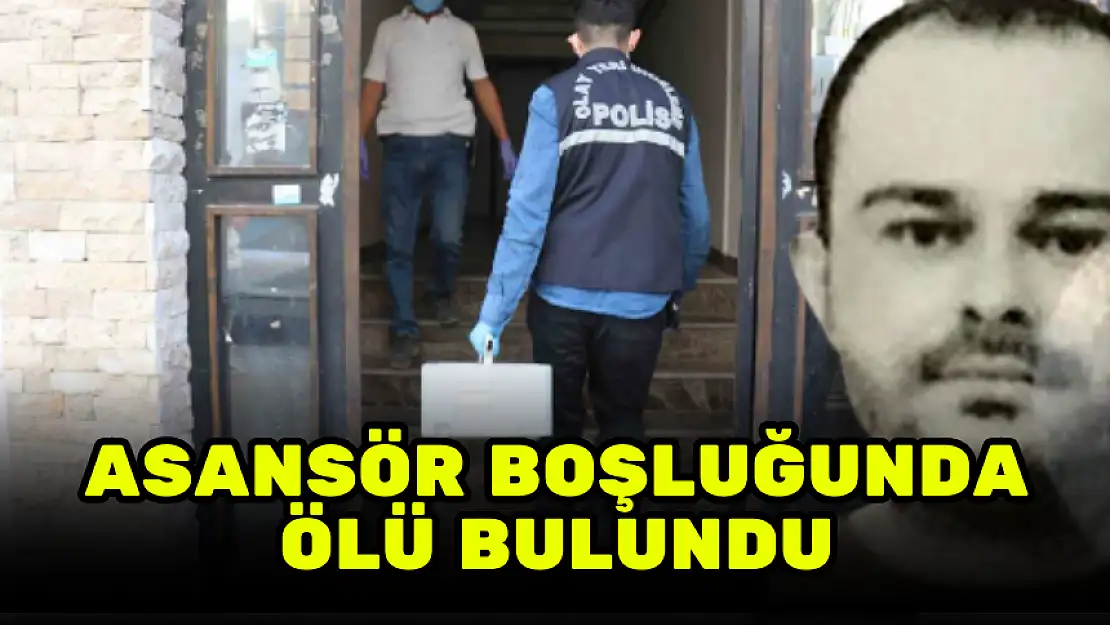 CESEDİ 3 GÜN SONRA ASANSÖR BOŞLUĞUNDA BULUNDU