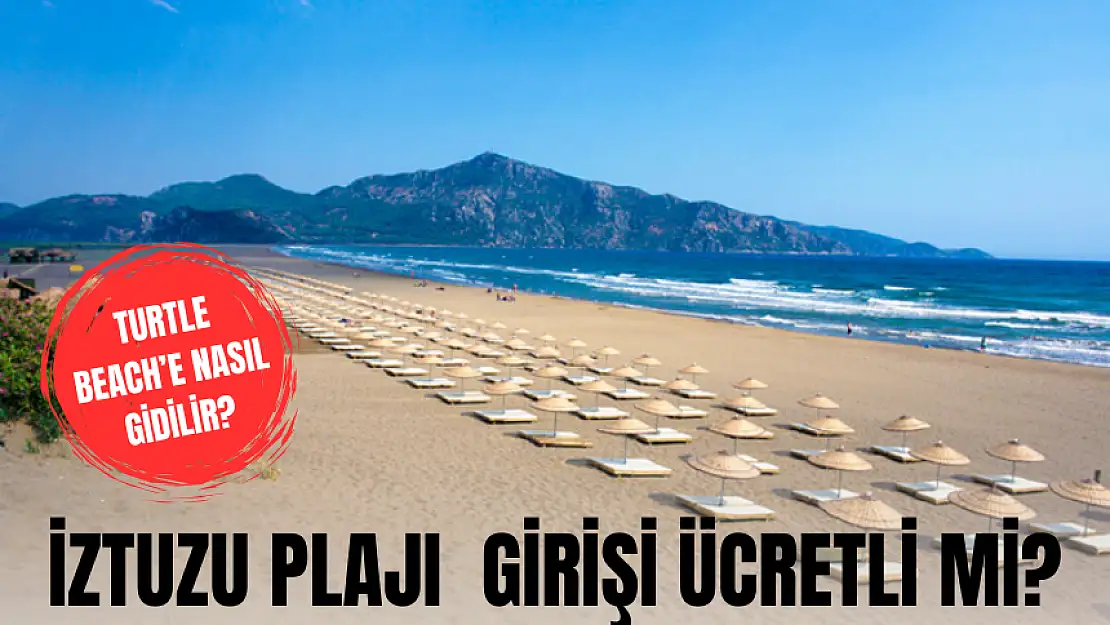 İZTUZU PLAJI ÜCRETLİ Mİ? TURTLE BEACH'E NASIL GİDİLİR?