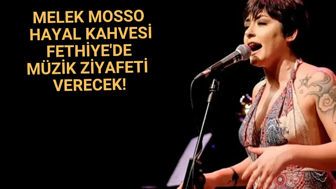 MELEK MOSSO HAYAL KAHVESİ'NDE MÜZİK ZİYAFETİ VERECEK!