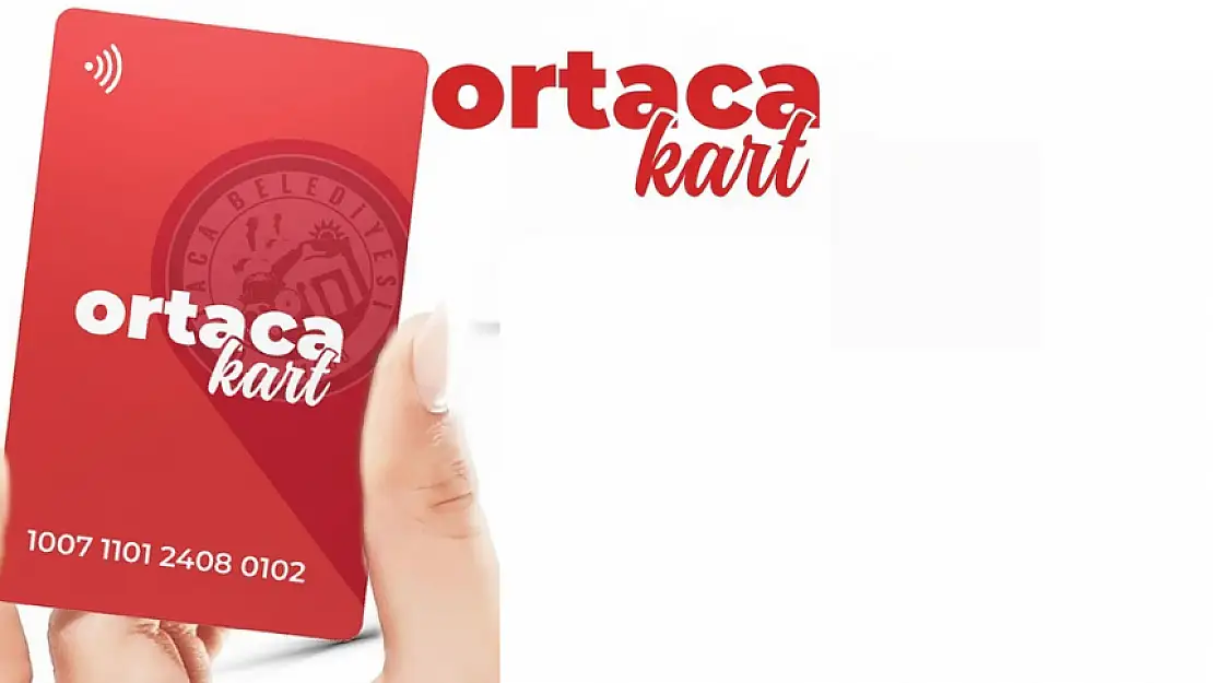 ORTACA'DA YENİ DÖNEM BAŞLADI! 'ORTACA KART' KULLANIMA SUNULDU!