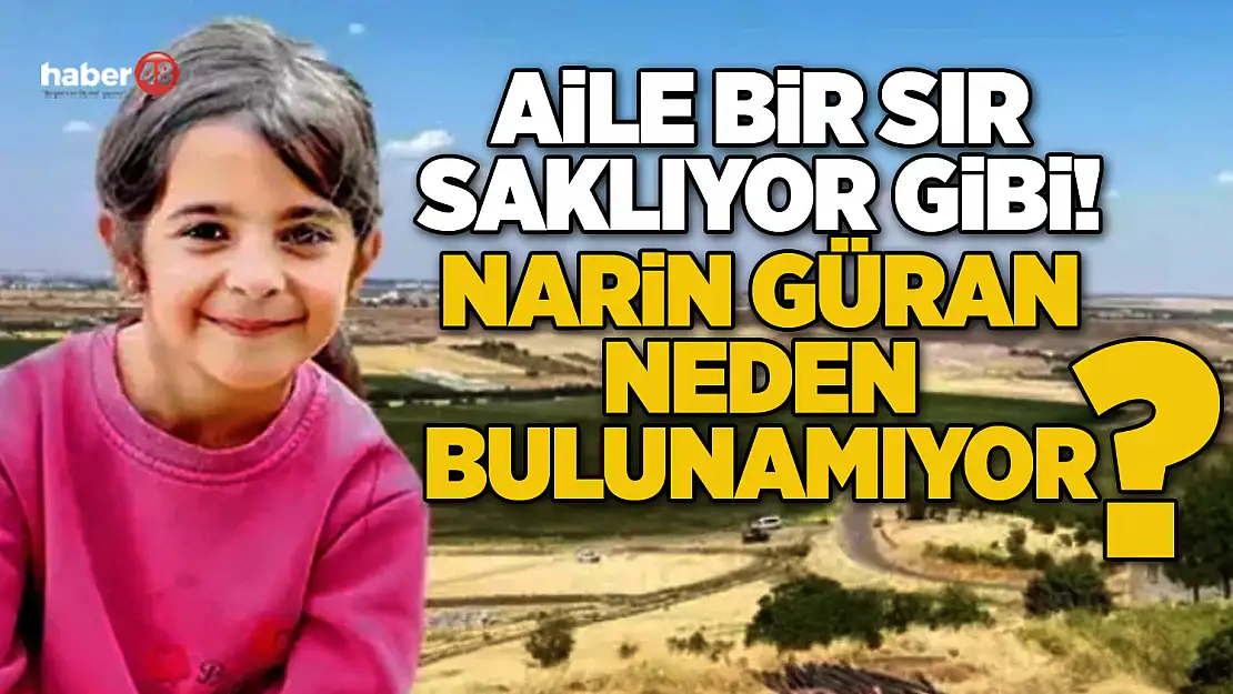 AİLE BİR SIR SAKLIYOR GİBİ! NARİN GÜRAN NEDEN BULUNAMIYOR?