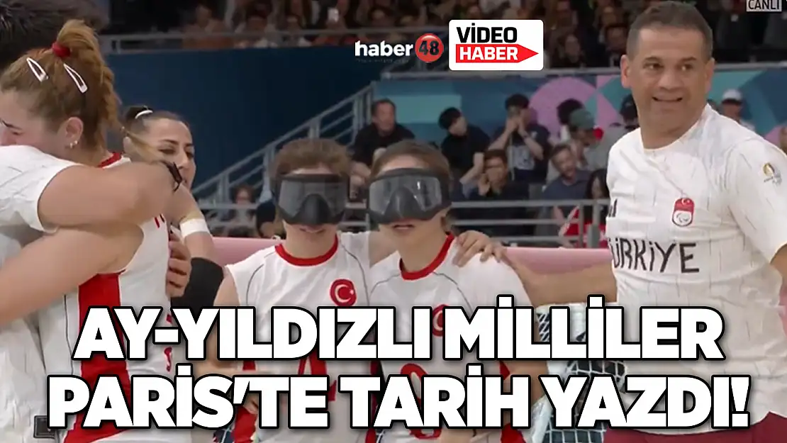 AY-YILDIZLI MİLLİLER PARİS'TE TARİH YAZDI! TÜRKİYE GOLBOL'DE 3. KEZ PARALİMPİK ŞAMPİYONU OLDU