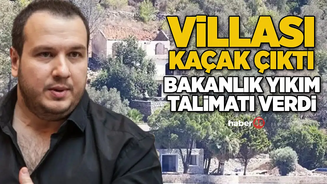 ŞAHAN GÖKBAKAR'IN DELİKYOL KOYU'NDAKİ VİLLASI KAÇAK ÇIKTI, BAKANLIK YIKIM TALİMATI VERDİ