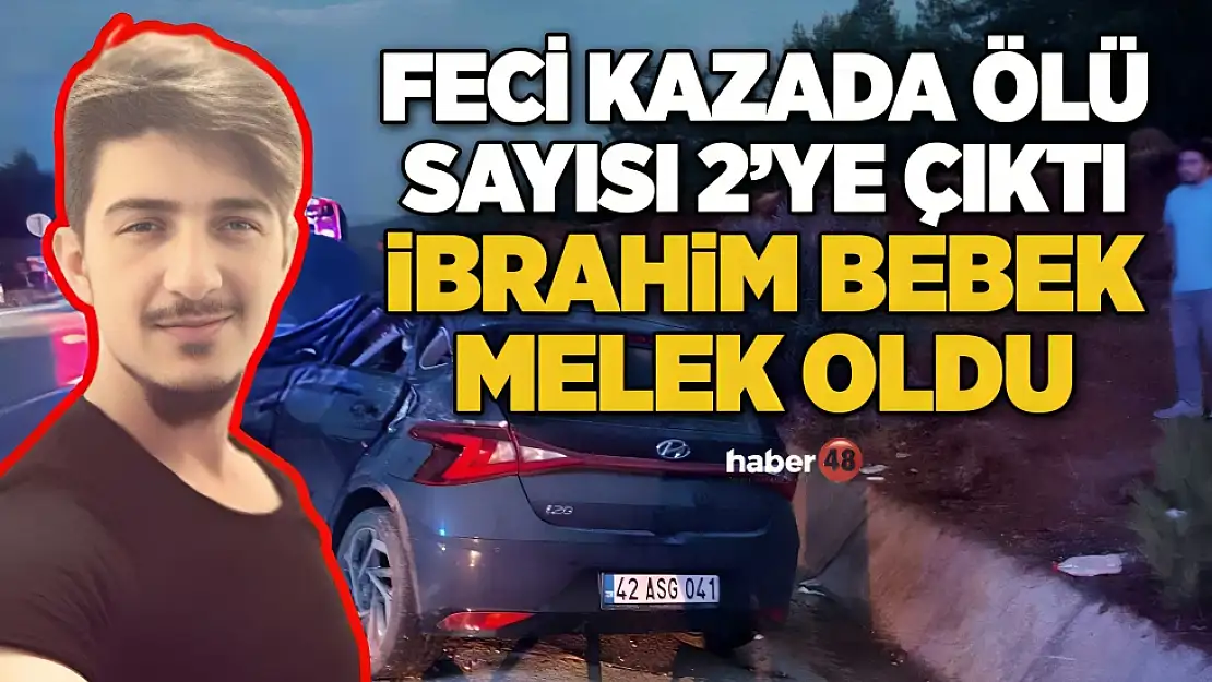 FECİ KAZADA ÖLÜ SAYISI 2'YE ÇIKTI... İBRAHİM BEBEK MELEK OLDU