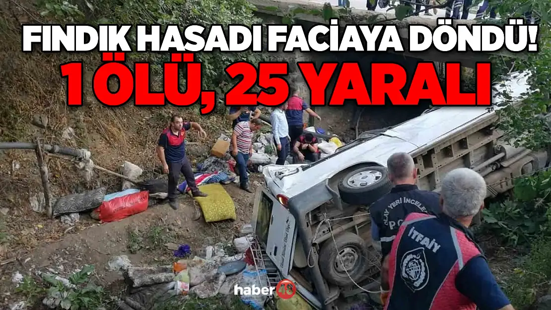 FINDIK HASADI FACİAYA DÖNDÜ! 1 ÖLÜ, 25 YARALI