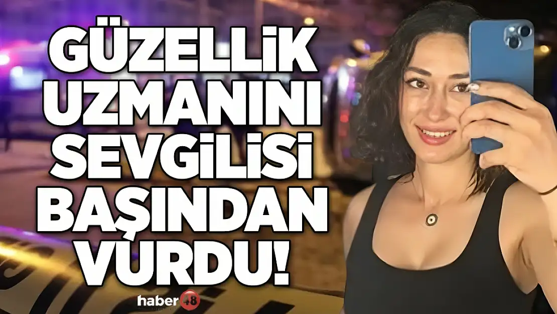 GÜZELLİK UZMANINI SEVGİLİSİ BAŞINDAN VURDU!