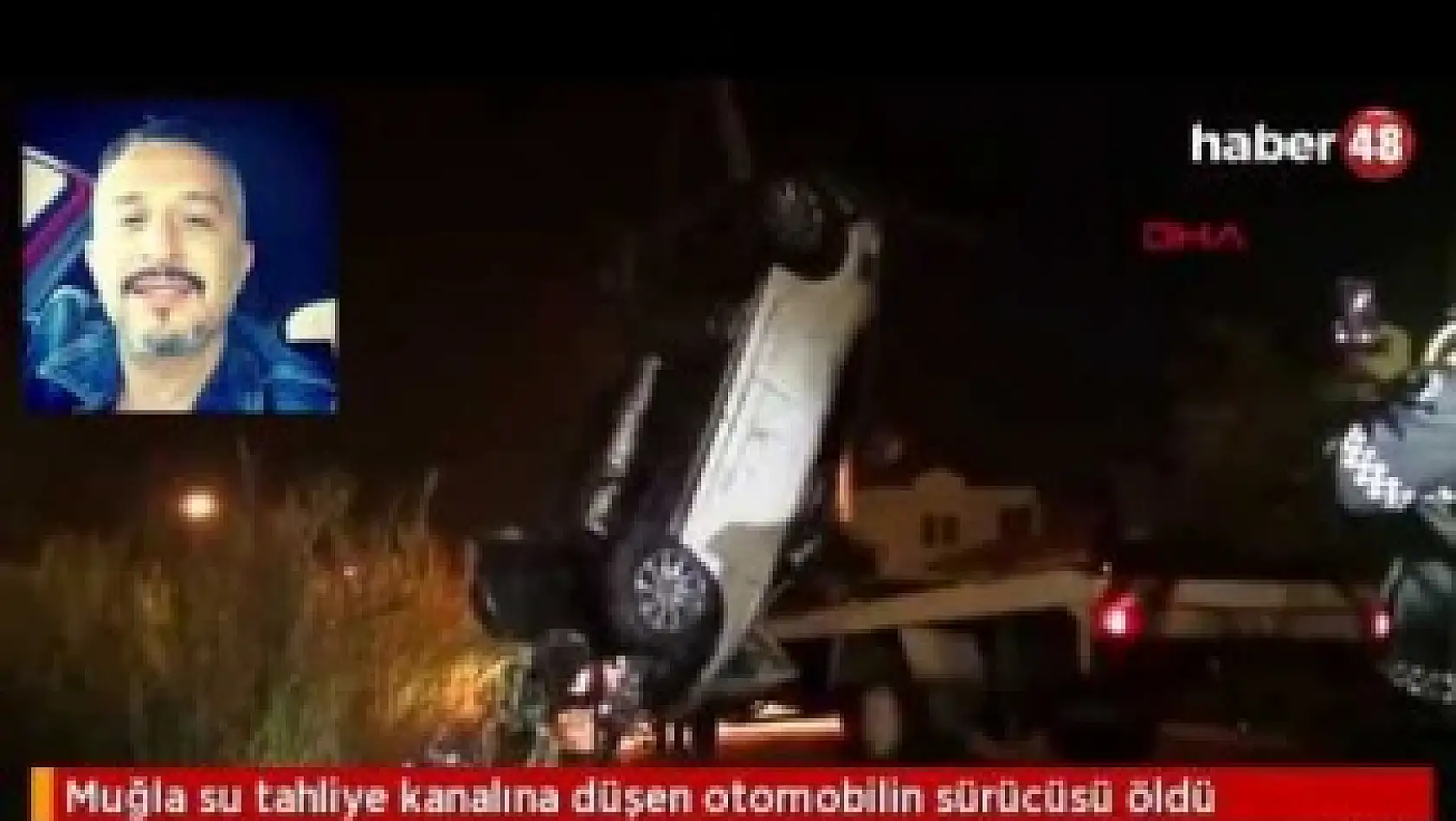 FETHİYE'DE KANALA DÜŞEN OTOMOBİLİN SÜRÜCÜSÜ ÖLDÜ