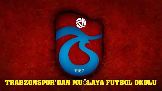 TRABZONSPOR MUĞLA'DA FUTBOL OKULU AÇIYOR