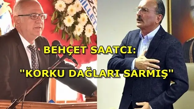 Behcet Saatcı'dan Zeybekoğlu'na: Korku Dağları Sarmış!
