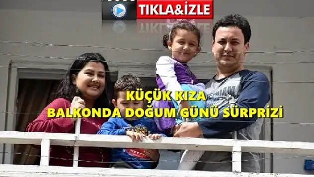 Marmaris'te Küçük Kıza Balkonda Doğum Günü Sürprizi!