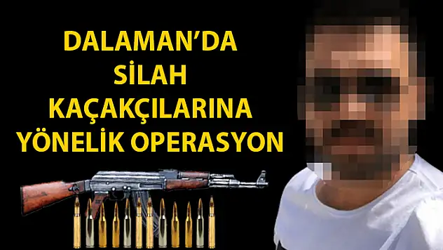 JANDARMA İSTİHBARATTAN DALAMAN KOYLARINDA SİLAH KAÇAKÇILIĞI OPERASYONU