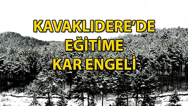 KAVAKLIDERE'DE OKULLAR TATİL EDİLDİ