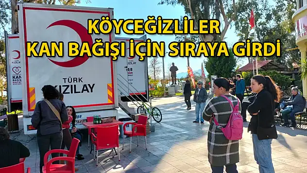 KIZILAY KAN BAĞIŞI KAMPANYASINA KÖYCEĞİZ'DE YOĞUN İLGİ