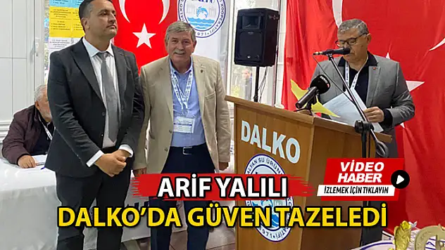 DALKO'DA MEVCUT BAŞKAN ARİF YALILI GÜVEN TAZELEDİ
