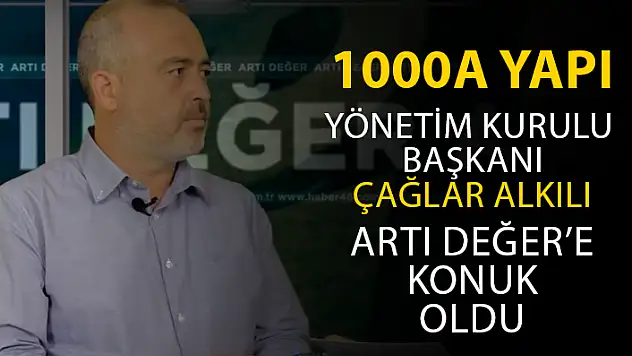1000A YAPI YÖNETİM KURULU BAŞKANI ÇAĞLAR ALKILI HABER48'DE