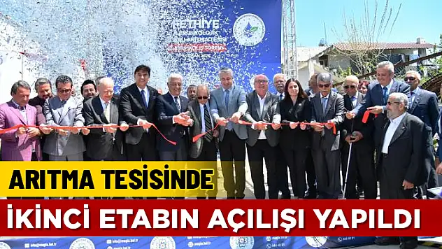 FETHİYE ATIKSU ARITMA TESİSİSİNDE İKİNCİ ETAP AÇILDI