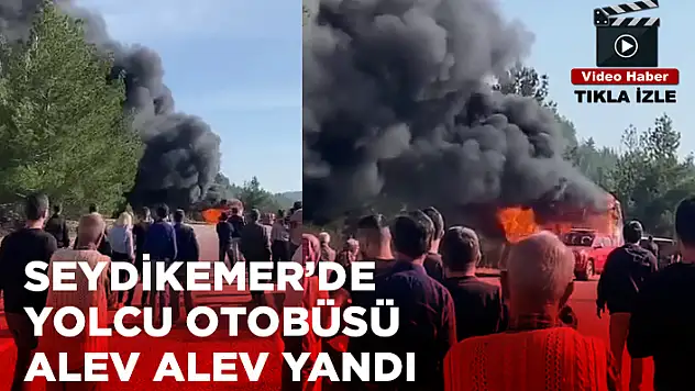 MUĞLA'DA YOLCU OTOBÜSÜ ALEV ALEV YANDI