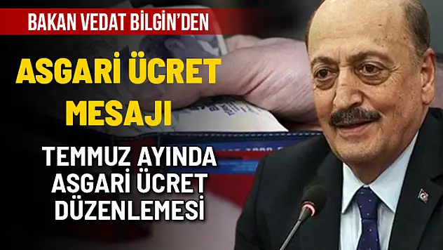 BAKAN BİLGİN'DEN ASGARİ ÜCRETE ARA ZAM MESAJI