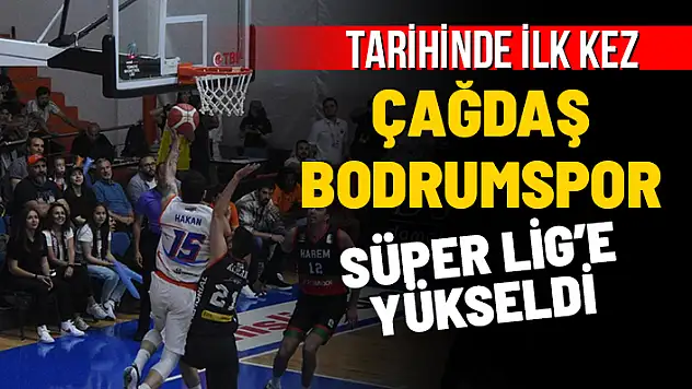 ÇAĞDAŞ BODRUMSPOR TARİHİNDE İLK KEZ SÜPER LİG'DE
