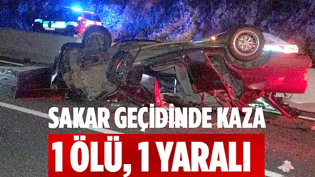 SAKAR GEÇİDİNDE ÖLÜMLÜ KAZA
