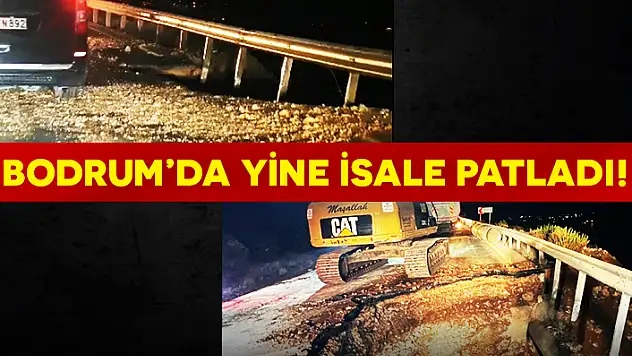 BODRUM'DA İSALE HATTI PATLADI: BU KEZ TORBA MAHALLESİ ZARAR GÖRDÜ...