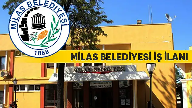 MUĞLA MİLAS BELEDİYESİ ÇOK SAYIDA İŞÇİ ALACAK! İŞTE DETAYLAR