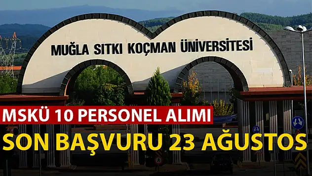 MUĞLA SITKI KOÇMAN ÜNİVERSİTESİ SÖZLEŞMELİ PERSONEL ALACAK