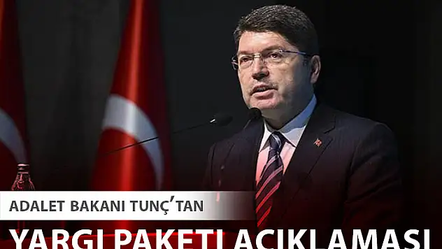 ADALET BAKANI TUNÇ'TAN 'YARGI PAKETİ' AÇIKLAMASI