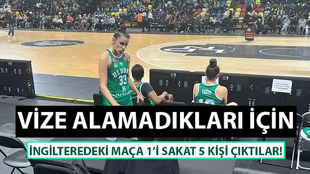 VİZE ALAMAYAN BURSA ULUDAĞ KADIN BASKETBOL TAKIMI, İNGİLTERE'DEKİ MAÇA 1'İ SAKAT 5 OYUNCUYLA ÇIKTI!