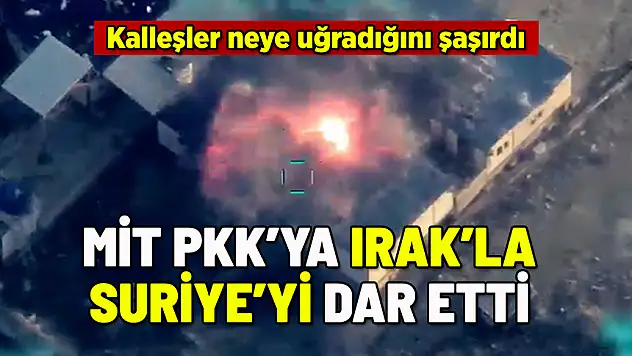 MİT PKK'YA IRAK'LA SURİYE'Yİ DAR ETTİ