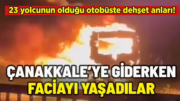 YOLCU OTOBÜSÜ ALEV ALEV YANDI: 23 KİŞİ ŞOKU YAŞADI