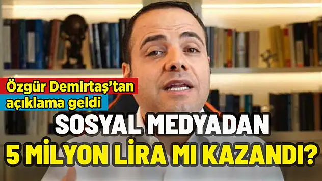 ÖZGÜR DEMİRTAŞ SOSYAL MEDYADAN 5 MİLYON MU KAZANDI?