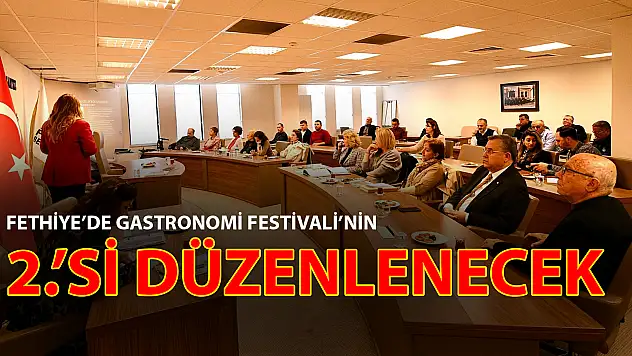 FETHİYE'DE GASTRONOMİ FESTİVALİ'NİN 2.'Sİ DÜZENLENECEK