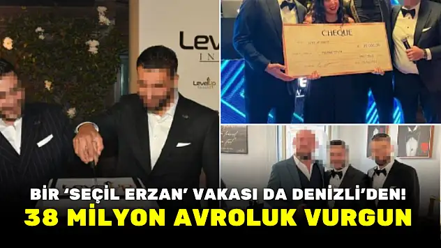 BİR 'SEÇİL ERZAN' VAKASI DA DENİZLİ'DEN! 38 MİLYON AVROLUK VURGUN