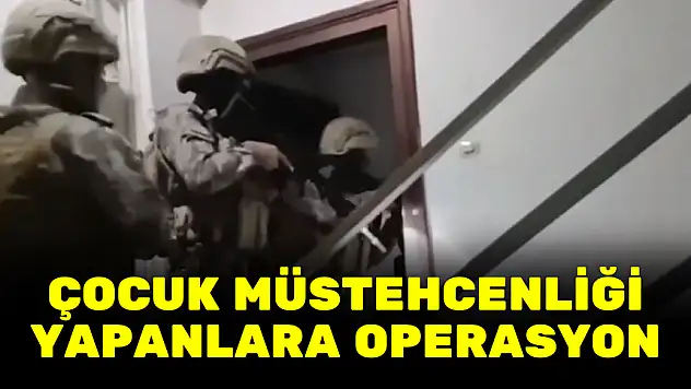 ÇOCUK MÜSTEHCENLİĞİ YAPANLARA OPERASYON: 35 GÖZALTI