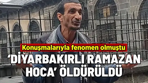 DİYARBAKIRLI RAMAZAN HOCA ÖLDÜRÜLDÜ