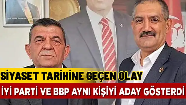 HEM İYİ PARTİ HEMDE BBP AYNI İSMİ ADAY GÖSTERDİ