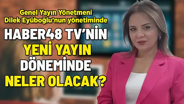 HABER48 TV YENİLENEN YÜZÜYLE YENİ YAYIN DÖNEMİNE HAZIR